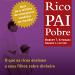 Um Livro que Transforma vidas: Pai Rico, Pai Pobre.