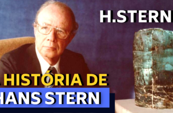 DE REFUGIADO A EMPRESÁRIO DE RENOME INTERNACIONAL – A HISTÓRIA DE HANS STERN E DA H.STERN