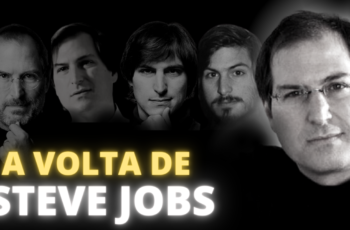 A VOLTA DE STEVE JOBS -A HISTÓRIA DE STEVE JOBS – #04