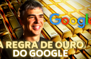 A REGRA DE OURO DO FUNDADOR DO GOOGLE