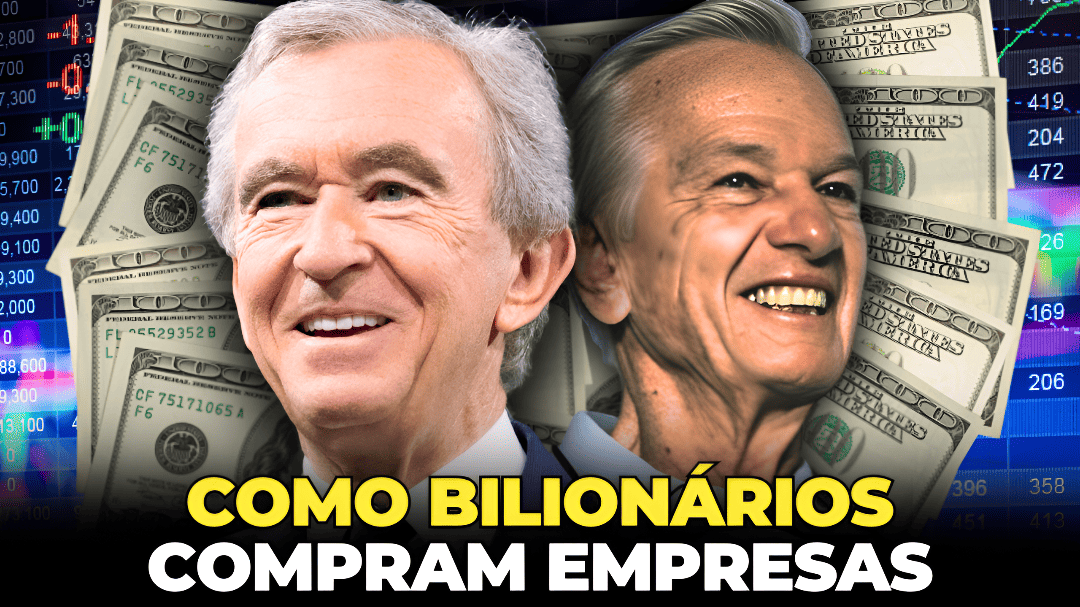 A ESTRATÉGIA QUE OS BILIONÁRIOS USAM PARA COMPRAREM EMPRESAS
